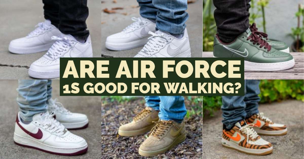 Are Nike Air Force 1 Good for Walking?