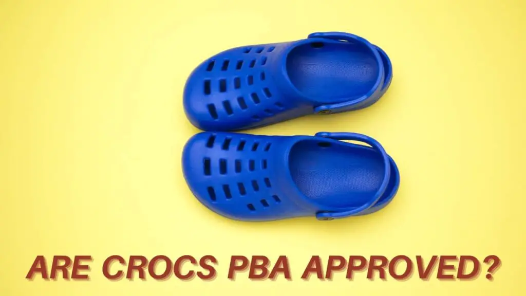 Are Crocs Pba Approved?