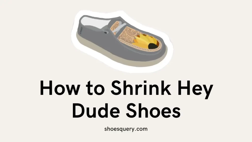 How To Shrink Hey Dude Shoes?